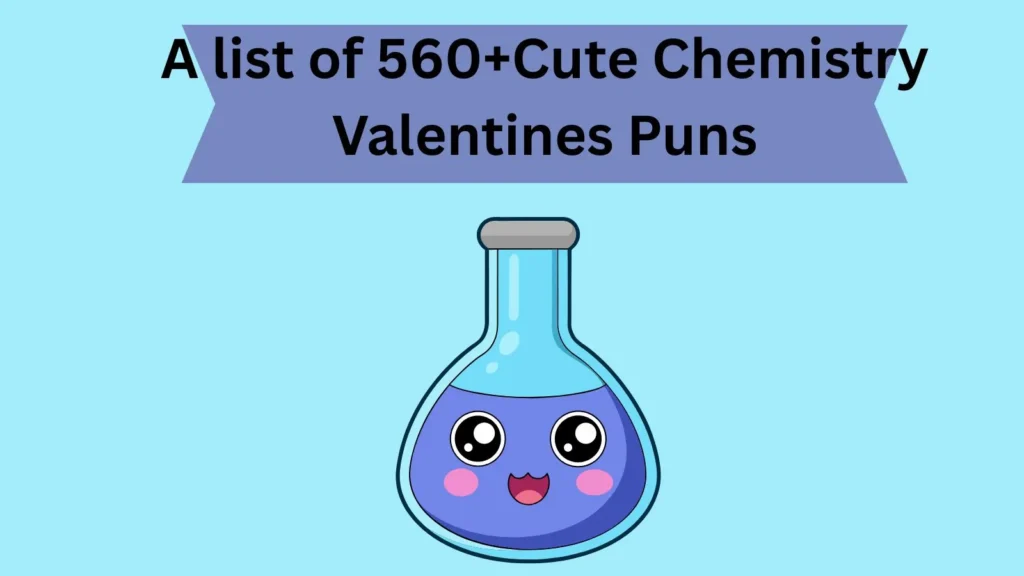 Chemistry Valentines Puns